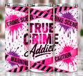 True Crime Addict Tumbler